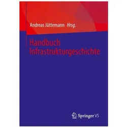 Handbuch Infrastrukturgeschichte, Fachbücher von Andreas Jüttemann