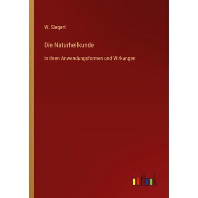 Die Naturheilkunde, Taschenbuch von W. Siegert, Outlook, 978-3-368-61140-8