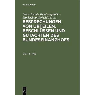 Besprechungen von Urteilen, Beschlüssen und Gutachten des Bundesfinanzhofs / 1958, Gebundene Ausgabe von , De Gruyter, 978-3-11-123102-0