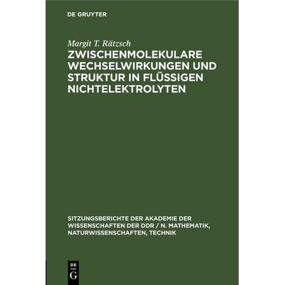 Zwischenmolekulare Wechselwirkungen und Struktur in flüssigen Nichtelektrolyten, Gebundene Ausgabe von Margit T. Rätzsch, De Gruyter,
