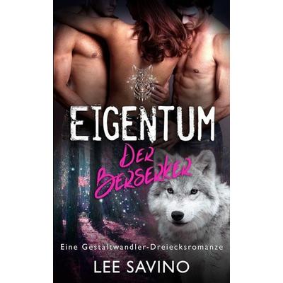 Eigentum der Berserker, Taschenbuch von Lee Savino, Silverwood Press, 978-1-64847-011-0