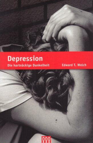 Welch, Edward T. - Depression: Die hartnäckige Dunkelheit - Preis vom 16.10.2026 11:41:07 h
