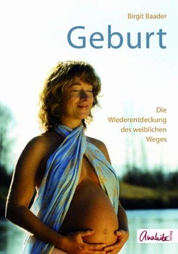 Birgit Baader - Geburt: Die Wiederentdeckung des weiblichen Weges - Preis vom 30.09.2026 09:01:18 h