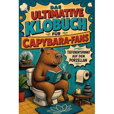 Das ultimative Klobuch für Capybara-Fans, Taschenbuch von Ava Koch, Tiptop, 978-3-696-10423-8