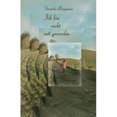 Ich bin nicht satt geworden, Taschenbuch von Veronika Bergmann, Tredition, 978-3-7482-3596-5