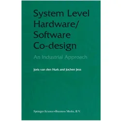 System Level Hardware/Software Co-Design, Fachbücher von Jochen A. G. Jess, Joris van den Hurk