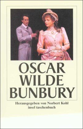 Oscar Wilde - Bunbury oder wie wichtig es ist, ernst zu sein : ein leichtes Stück für ernsthafte Leute - Preis vom 11.10.2026 03:10:56 h