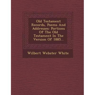 Old Testament Records, Poems and Addresses, von Wilbert Webster White, Saraswati Press, 978-1-249-94233-7