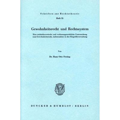 Gewohnheitsrecht und Rechtssystem., Taschenbuch von Hans Otto Freitag, Duncker & Humblot, 978-3-428-03814-5