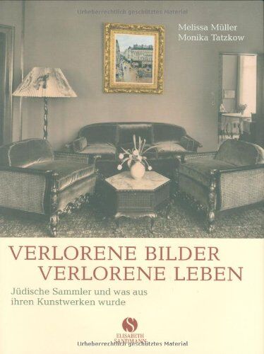 Melissa Müller - Verlorene Bilder, verlorene Leben - Jüdische Sammler und was aus ihren Kunstwerken wurde - Preis vom 09.10.2026 07:28:09 h