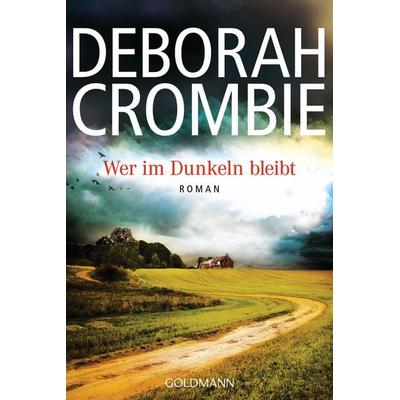Wer im Dunkeln bleibt / Duncan Kincaid & Gemma James Band 16, Taschenbuch von Deborah Crombie, Goldmann