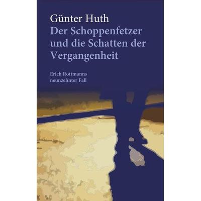 Der Schoppenfetzer und die Schatten der Vergangenheit, Taschenbuch von Günter Huth, Echter, 978-3-429-05669-8