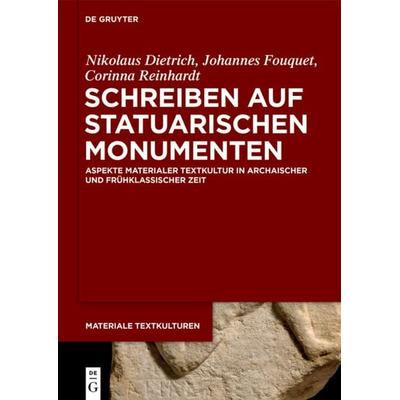 Schreiben auf statuarischen Monumenten, Gebundene Ausgabe von Nikolaus Dietrich,Johannes Fouquet,Corinna Reinhardt, De Gruyter, 978-3-11-064541-5