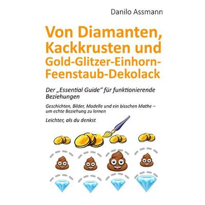 Von Diamanten, Kackkrusten und Gold-Glitzer-Einhorn-Feenstaub-Dekolack, Taschenbuch von Danilo Assmann, Epubli, 978-3-8187-3760-3