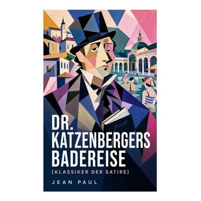 Dr. Katzenbergers Badereise (Klassiker der Satire), Taschenbuch von Jean Paul, E-artnow, 978-80-273-5907-3