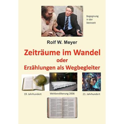 Zeiträume im Wandel, Taschenbuch von Rolf W. Meyer, Epubli, 978-3-7598-0979-7