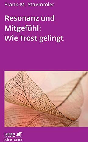 Frank-M. Staemmler - Resonanz und Mitgefühl: Wie Trost gelingt (Leben Lernen) - Preis vom 09.10.2026 07:28:09 h