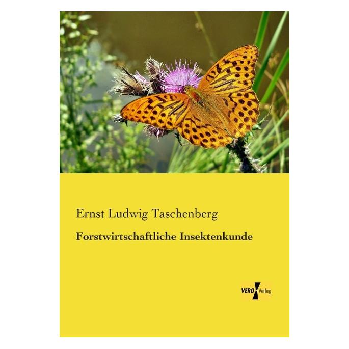 Vero Forstwirtschaftliche Insektenkunde (Deutsch, Softcover, Ernst Ludwig Taschenberg) (55550114)
