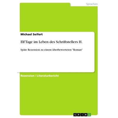 Elf Tage im Leben des Schriftstellers H., Taschenbuch von Michael Seifert, GRIN, 978-3-656-05726-0