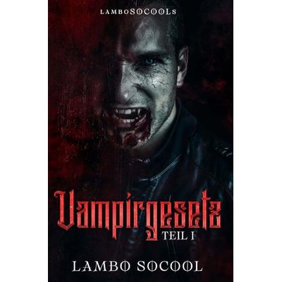 Lambo Socools Vampirgesetz / lamboSOCOOLs Vampirgesetz Teil I, Taschenbuch von Lambo Socool, Epubli, 978-3-8197-7645-8