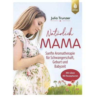 Natürlich Mama, Taschenbuch von Julia Trunzer, Verlag Eugen Ulmer, 978-3-8186-2488-0
