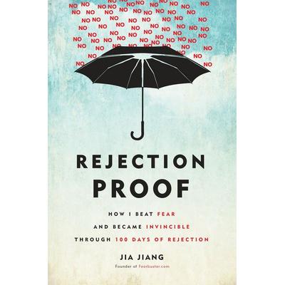 Rejection Proof, Gebundene Ausgabe von Jia Jiang, Harmony Balance Edition, 978-0-8041-4138-3