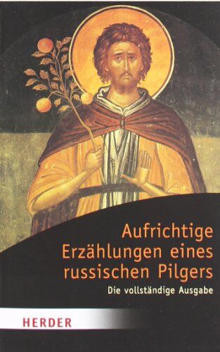 Emmanuel Jungclaussen - Aufrichtige Erzählungen eines russischen Pilgers: Die vollständige Ausgabe (HERDER spektrum) - Preis vom 19.10.2026 19:33:35 h
