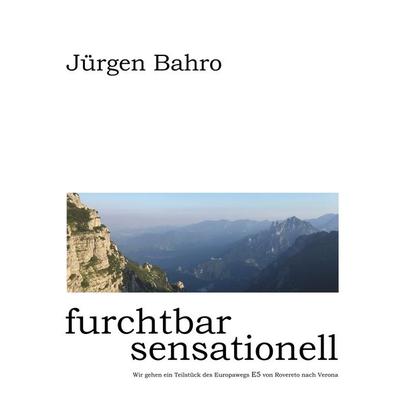 furchtbar sensationell, Taschenbuch von Jürgen Bahro, BoD – Books on Demand, 978-3-7504-1780-9