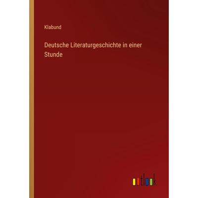 Deutsche Literaturgeschichte in einer Stunde, Taschenbuch von Klabund, Outlook, 978-3-368-48172-8