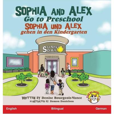 Sophia and Alex Go to Preschool, Gebundene Ausgabe von Denise Bourgeois-Vance, Advance Books LLC
