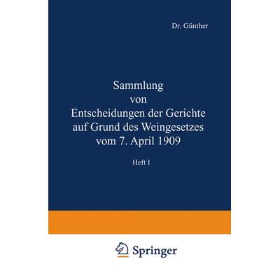 Sammlung von Entscheidungen der Gerichte auf Grund des Weingesetzes vom 7. April 1909, Taschenbuch von NA Günther, Springer Berlin, 978-3-642-98615-4