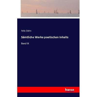 Sämtliche Werke poetischen Inhalts, Taschenbuch von Felix Dahn, Hansebooks, 978-3-7411-2900-1