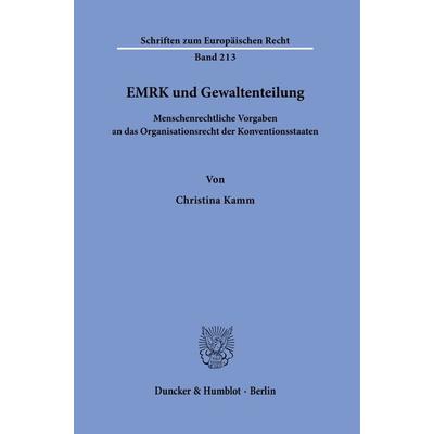 EMRK und Gewaltenteilung., Gebundene Ausgabe von Christina Kamm, Duncker & Humblot, 978-3-428-18825-3
