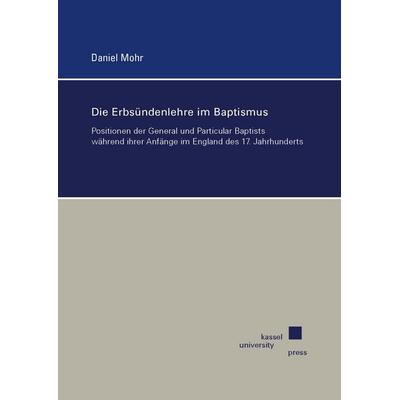 Die Erbsündenlehre im Baptismus, Taschenbuch von Daniel Mohr, Kassel University Press, 978-3-7376-1209-8