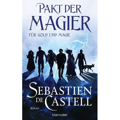 Pakt der Magier - Für Gold und Magie, Taschenbuch von Sebastien de Castell, Blanvalet, 978-3-7341-6461-3