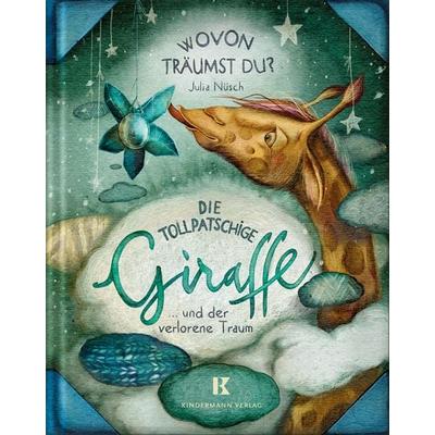 Die tollpatschige Giraffe und der verlorene Traum, Gebundene Ausgabe von Julia Nüsch, Kindermann Verlag, 978-3-949276-04-0