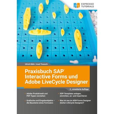 Praxisbuch SAP Interactive Forms und Adobe LiveCycle Designer, Taschenbuch von Ulrich Bähr,Axel Treusch, Espresso Tutorials, 978-3-96012-135-0