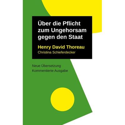 Über die Pflicht zum Ungehorsam gegen den Staat, Taschenbuch von Henry David Thoreau,Christina Schieferdecker, BoD – Books on Demand,