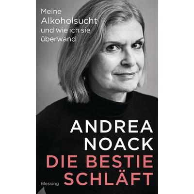 Die Bestie schläft, Gebundene Ausgabe von Andrea Noack, Blessing, 978-3-89667-647-4