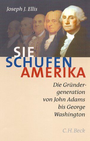 Ellis, Joseph J. - Sie schufen Amerika - Preis vom 09.10.2026 07:28:09 h