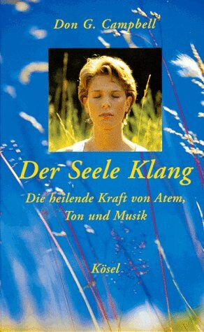 Campbell, Don G. - Der Seele Klang. Die heilende Kraft von Atem, Ton und Musik - Preis vom 09.10.2026 07:28:09 h