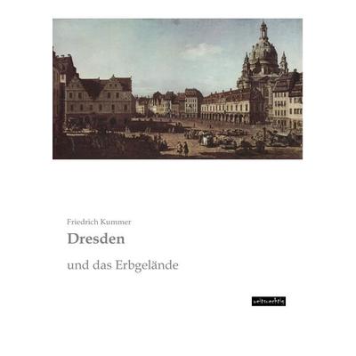 Dresden, Taschenbuch von Friedrich Kummer, BoD - Books on Demand, 978-3-95656-300-3