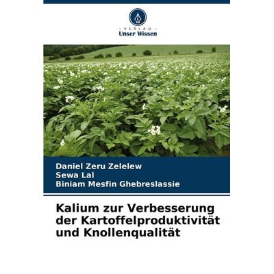 Kalium zur Verbesserung der Kartoffelproduktivität und Knollenqualität, Taschenbuch von Daniel Zeru Zelelew,Sewa Lal,Biniam Mesfin Ghebreslassie,