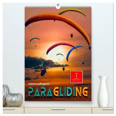 Paragliding - extrem aufregend (hochwertiger Premium Wandkalender 2027 DIN A2 hoch), Kunstdruck in Hochglanz
