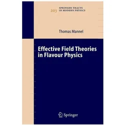 Effective Field Theories in Flavour Physics, Fachbücher von Thomas Mannel