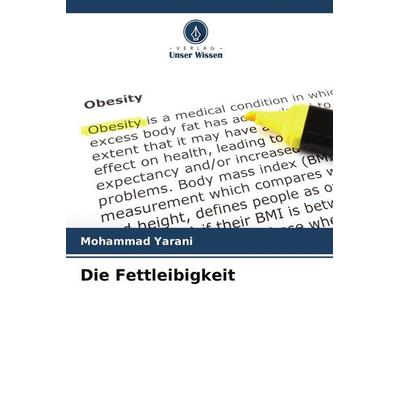 Die Fettleibigkeit, Taschenbuch von Mohammad Yarani, Verlag Unser Wissen, 978-620-8-56256-4