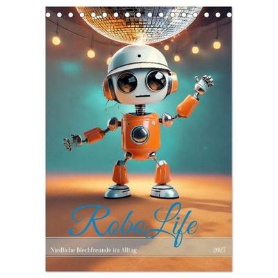 RoboLife - Niedliche Blechfreunde im Alltag (Tischkalender 2027 DIN A5 hoch), CALVENDO Monatskalender