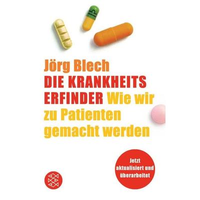 Die Krankheitserfinder, Taschenbuch von Jörg Blech, Fischer Taschenbuch Verlag, 978-3-596-15876-8