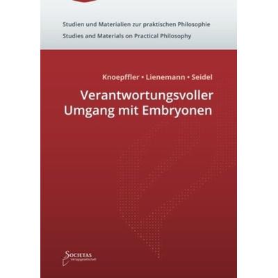 Verantwortungsvoller Umgang mit Embryonen, Paperback von Nikolaus Knoepffler,Wolfgang Lienemann,Johannes Seidel, Societas Verlagsgesellschaft - Dr.