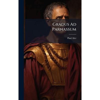 Gradus Ad Parnassum, Gebundene Ausgabe von Paul Aler, Tradd Street Press, 978-1-02-456214-9
